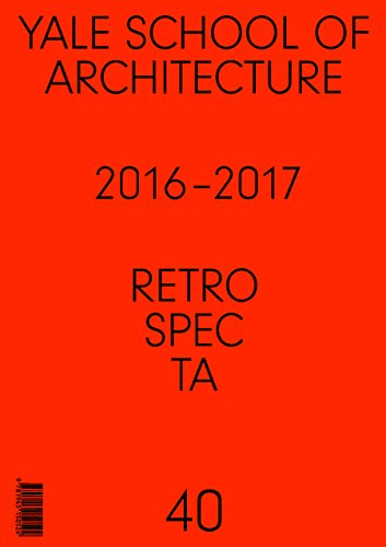 Stock image for Retropecta 40: Yale School of Architectue 2016 - 17 for sale by Magers and Quinn Booksellers