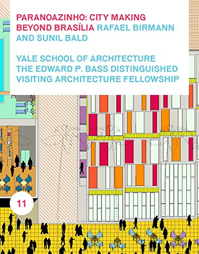 Imagen de archivo de Paranoazinho: City-Making Beyond Brasilia, Rafael Birmann and Sunil Bald (Edward P. Bass Distinguished Visiting Architecture Fellowship) a la venta por austin books and more