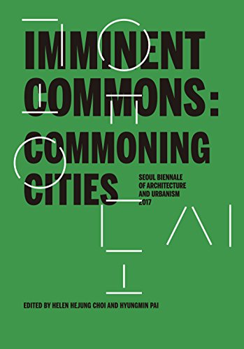 Stock image for Imminent Commons: Commoning Cities: Seoul Biennale of Architecture and Urbanism 2017 for sale by Lakeside Books