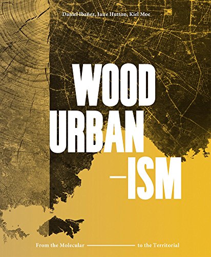 Beispielbild fr Wood Urbanism: From the Molecular to the Territorial zum Verkauf von Magers and Quinn Booksellers
