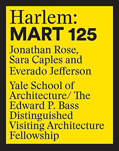 9781945150821: Harlem: 125 Mart: Edward P. Bass Distinguished Visiting Architecture Fellowship 12