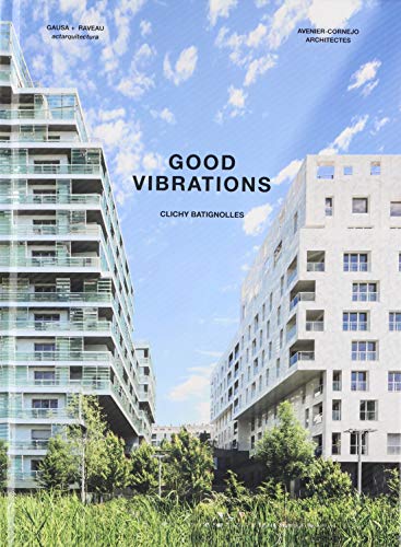 Beispielbild fr Good Vibrations: Clichy Batignolles: Lot E8 & Parc 1 zum Verkauf von Lakeside Books