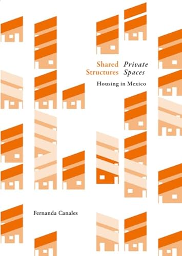 Imagen de archivo de Shared Structures, Intimate Space: Housing in Mexico a la venta por Magers and Quinn Booksellers