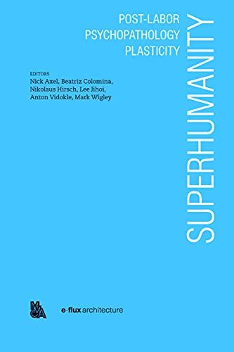 9781945150968: Superhumanity: Post-Labor, Psychopathology, Plasticity.