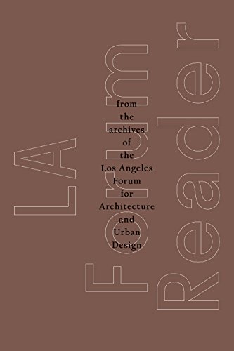 Imagen de archivo de La Forum Reader : From the Archives of the Los Angeles Forum for Architecture and Urban Design a la venta por Better World Books