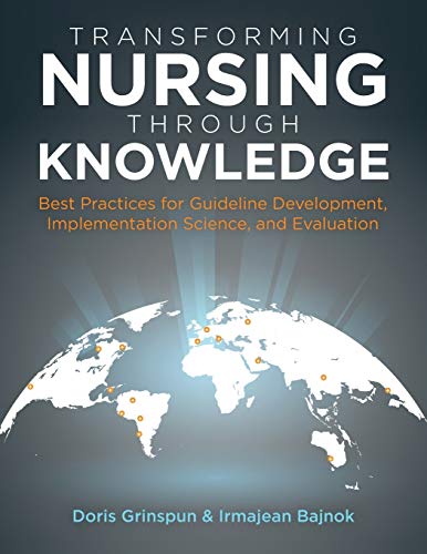 Beispielbild fr Transforming Nursing Through Knowledge : Best Practices for Guideline Development, Implementation Science, and Evaluation zum Verkauf von Better World Books
