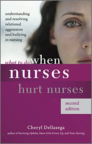 Stock image for What to Do When Nurses Hurt Nurses, Second Edition for sale by Irish Booksellers