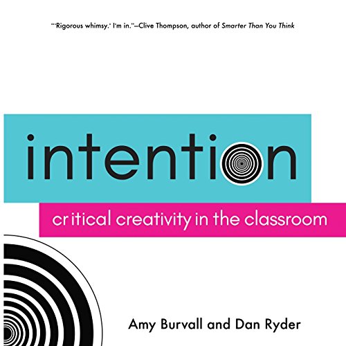 Stock image for Intention: Critical Creativity in the Classroom for sale by Half Price Books Inc.