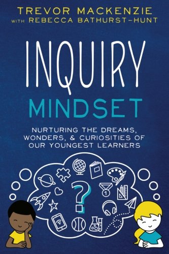 Imagen de archivo de Inquiry Mindset: Nurturing the Dreams, Wonders, and Curiosities of Our Youngest Learners a la venta por Goodwill Books