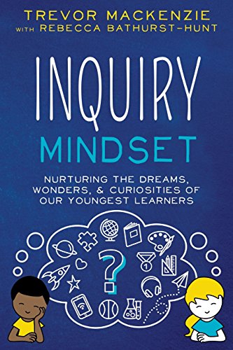 Stock image for Inquiry Mindset: Nurturing the Dreams, Wonders, and Curiosities of Our Youngest Learners for sale by Goodwill Books