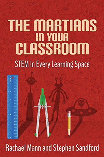 Beispielbild fr The Martians in Your Classroom: STEM in Every Learning Space zum Verkauf von Bookmans