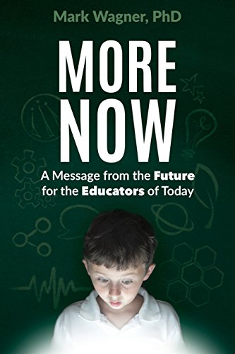 Beispielbild fr More Now : A Message from the Future for the Educators of Today zum Verkauf von Better World Books