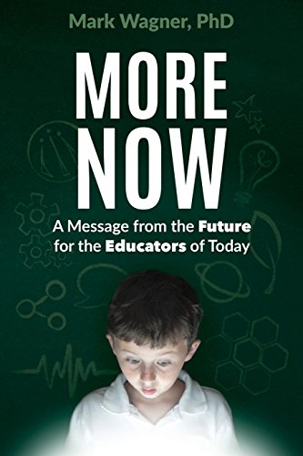 Stock image for More Now : A Message from the Future for the Educators of Today for sale by Better World Books