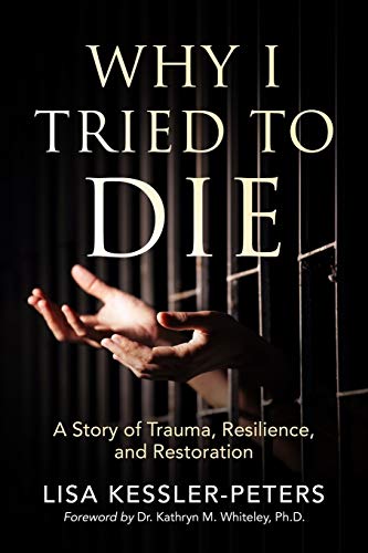 Imagen de archivo de Why I Tried to Die: A Story of Trauma, Resilience and Restoration a la venta por BooksRun