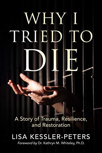 Stock image for Why I Tried to Die: A Story of Trauma, Resilience and Restoration for sale by BooksRun