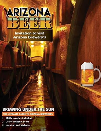 Beispielbild fr The Ultimate Guide to Arizona Breweries: Arizona Beer Brewing Under The Sun zum Verkauf von Lucky's Textbooks