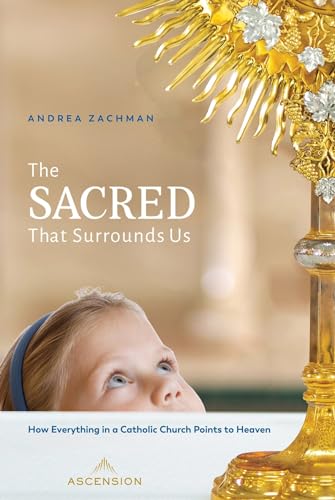 Stock image for The Sacred That Surrounds Us: How Everything in a Catholic Church Points to Heaven for sale by Dream Books Co.