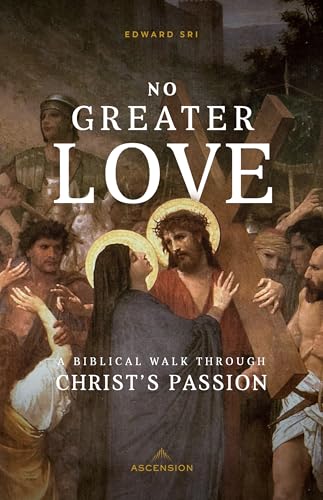 Beispielbild fr No Greater Love: A Biblical Walk Through Christ's Passion zum Verkauf von SecondSale