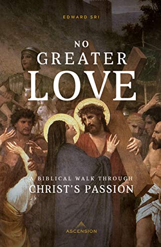 Stock image for No Greater Love: A Biblical Walk Through Christ's Passion for sale by SecondSale