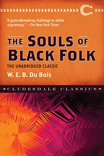 Beispielbild fr The Souls of Black Folk : The Unabridged Classic zum Verkauf von Better World Books