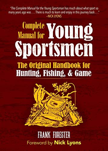 Beispielbild fr The Complete Manual for Young Sportsmen : The Original Handbook for Hunting, Fishing, and Game zum Verkauf von Better World Books