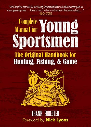 Imagen de archivo de The Complete Manual for Young Sportsmen : The Original Handbook for Hunting, Fishing, and Game a la venta por Better World Books