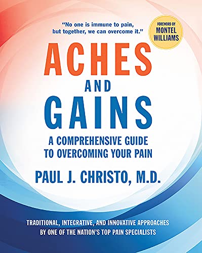 Stock image for Aches and Gains : Dr. Paul Christo's Guide to Treating Your Pain for sale by Better World Books