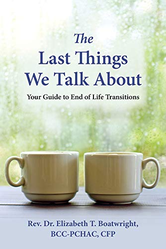 Stock image for The Last Things We Talk About: Your Guide to End of Life Transitions for sale by Book Deals