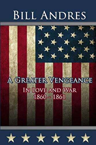 Stock image for A Greater Vengeance: In Love and War 1860-1861 for sale by -OnTimeBooks-