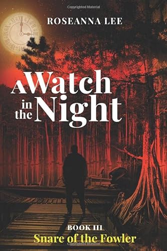 9781945190742: A Watch in the Night: Book Three - Snare of the Fowler
