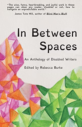 Beispielbild fr In Between Spaces : :an Anthology of Disabled Writers zum Verkauf von Better World Books