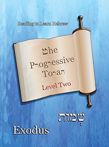 The Progressive Torah: Level Two Exodus: Color Edition (Reading to Learn Hebrew: Book 3) - Ahava Lilburn,Minister 2 Others