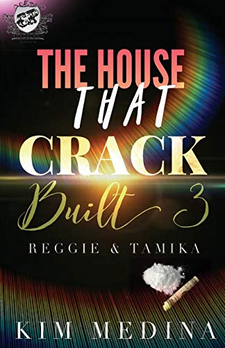 Imagen de archivo de The House That Crack Built 3 : Reggie & Tamika (the Cartel Publications Presents) a la venta por Better World Books