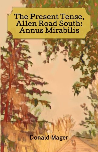 Stock image for The Present Tense Allen Road South: Annus Mirabilis for sale by Revaluation Books