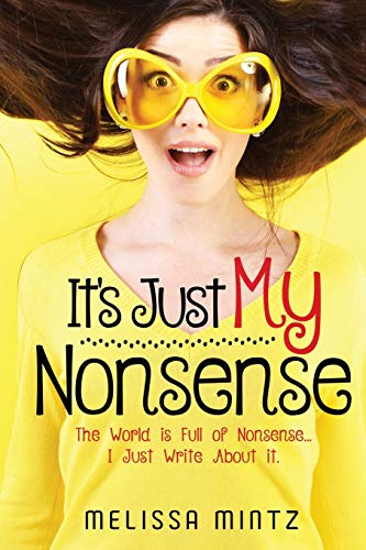 9781945252082: It's Just MY Nonsense: The World is Full of Nonsense...I Just Write About it.