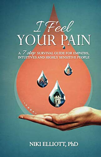 Beispielbild fr I Feel Your Pain: A 7-Step Survival Guide for Empaths, Intuitives and Highly Sensitive People zum Verkauf von HPB Inc.