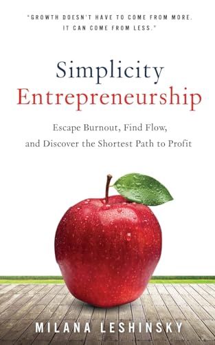 Stock image for Simplicity Entrepreneurship: Escape Burnout, Find Flow, and Discover the Shortest Path to Profit for sale by SecondSale