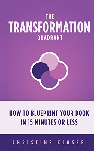 Stock image for The Transformation Quadrant: How to Blueprint Your Book in 15 Minutes or Less for sale by SecondSale