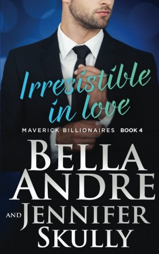 Beispielbild fr Irresistible In Love (The Maverick Billionaires, Book 4) zum Verkauf von Goodwill Books