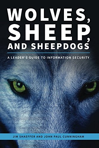 Stock image for Wolves, Sheep and Sheepdogs: A Leader's Guide to Information Security for sale by SecondSale
