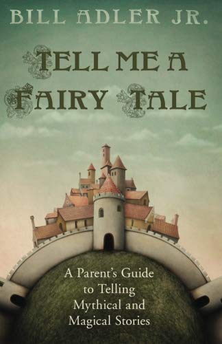 Stock image for Tell Me a Fairy Tale: A Parent's Guide to Telling Mythical and Magical Stories for sale by ThriftBooks-Atlanta