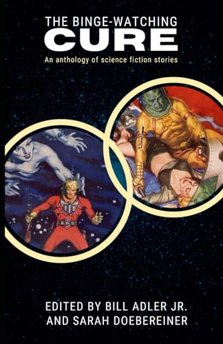 Beispielbild fr The Binge-Watching Cure III: An Anthology of Short Science Fiction Stories zum Verkauf von Books Unplugged