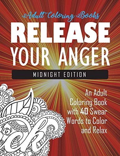 Beispielbild fr Release Your Anger: Midnight Edition: An Adult Coloring Book with 40 Swear Words to Color and Relax zum Verkauf von GF Books, Inc.