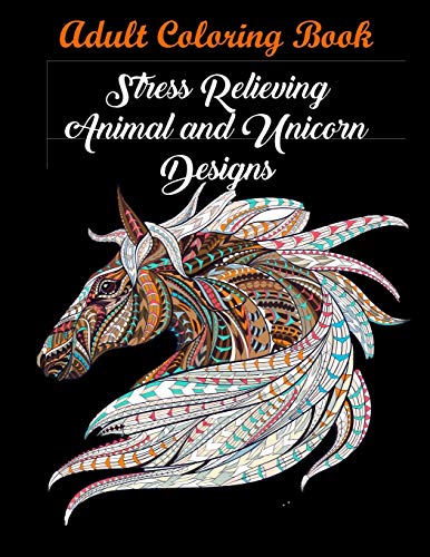 Stock image for Adult Coloring Book: Stress Relieving Animal and Unicorn Designs: Bundle of over 60 Unique Images (Stress Relieving Designs) for sale by Lucky's Textbooks