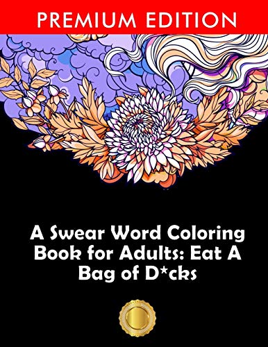 Stock image for A Swear Word Coloring Book for Adults: Eat A Bag of D*cks: Eggplant Emoji Edition: An Irreverent & Hilarious Antistress Sweary Adult Colouring Gift . Mindful Meditation & Art Color Therapy for sale by California Books