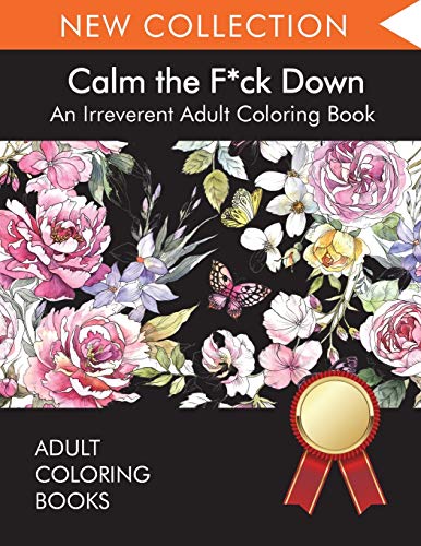 Stock image for Calm the F*ck Down: An Irreverent Adult Coloring Book for sale by Lucky's Textbooks