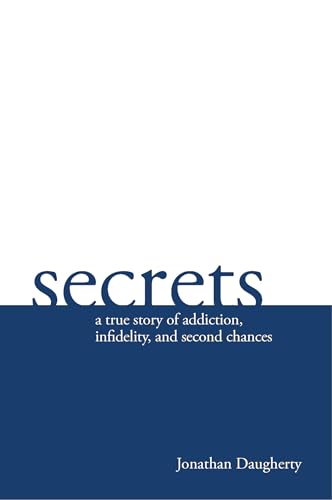 Imagen de archivo de Secrets: A True Story of Addiction, Infidelity, and Second Chances a la venta por SecondSale