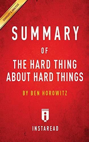 Imagen de archivo de Summary of the Hard Thing about Hard Things: By Ben Horowitz - Includes Analysis a la venta por PAPER CAVALIER US