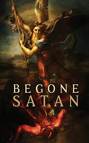 Stock image for Begone Satan! AND Mary Crushes the Serpent: Two Books in One for sale by Ergodebooks