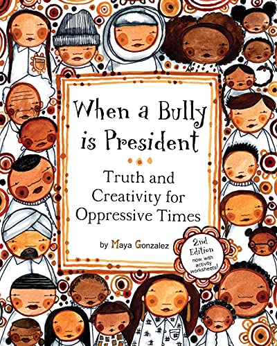 Imagen de archivo de When a Bully is President: Truth and Creativity for Oppressive Times a la venta por Goodwill Books